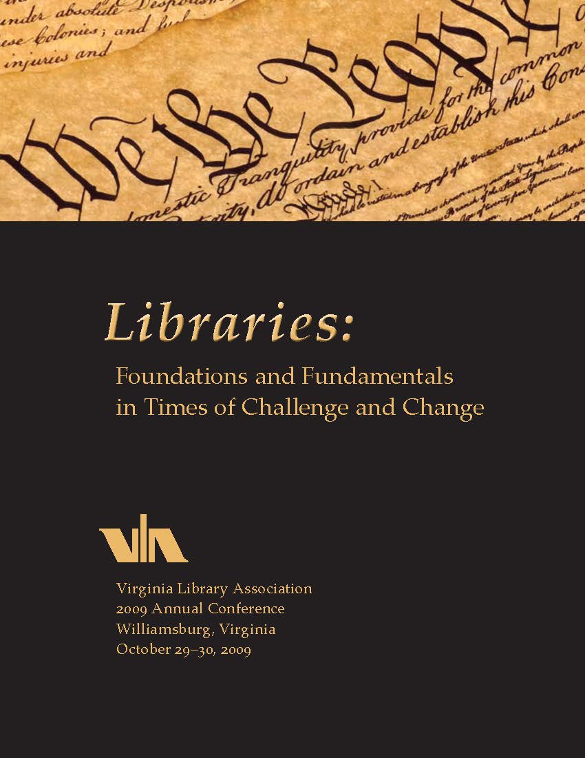 Cover of 2009 VLA Conference Program, "Libraries: Foundations and Fundamentals in Times of Challenge and Change."  October 29-30, 2009, Williamsburg, VA.  Cover is black with light brown lettering.  Image of the first line of the Constitution, "We the People" in a box across the top of the program.