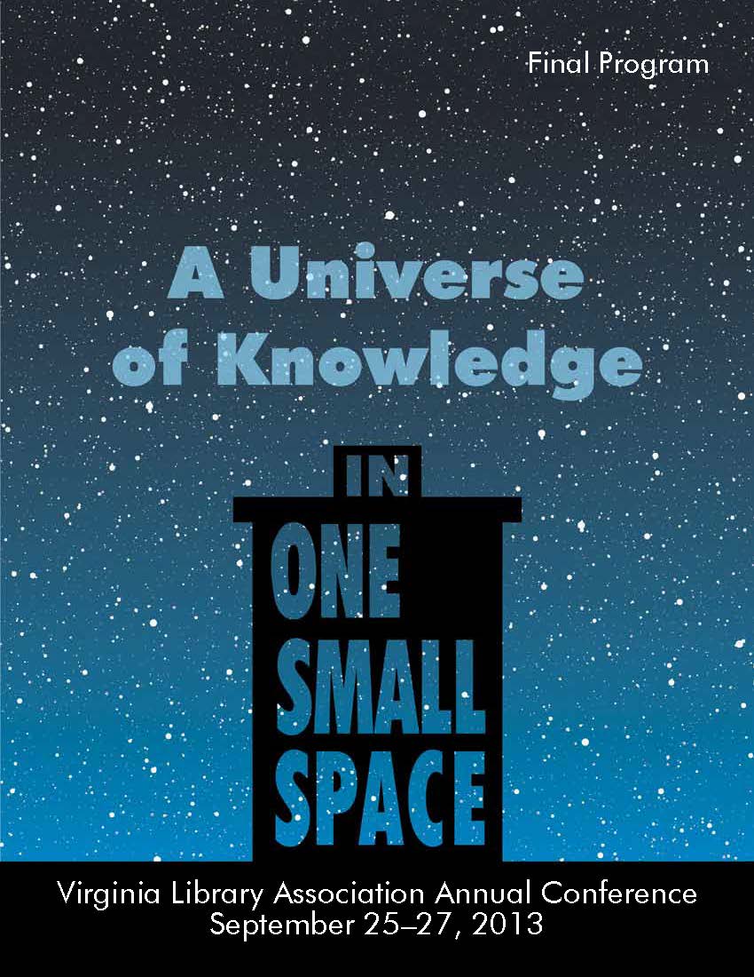 Cover of 2013 VLA Conference Program,  "A Universe of Knowledge in One Small Space"  September 25-27, 2013  Williamsburg, VA.  Background a starry sky with a silhouette of a building in black, letters for "in one small space" are cut out so you can see the night sky behind the building.